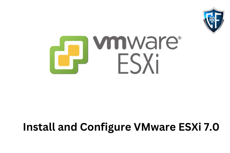 Install and Configure VMware ESXi 7.0